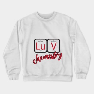 love chemistry Crewneck Sweatshirt